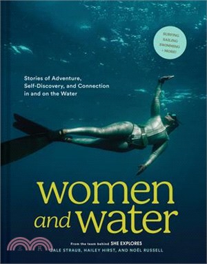 Women and Water: Stories of Adventure, Self-Discovery, and Connection in and on the Water