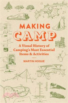 Making Camp: A Visual History of Camping's Most Essential Items and Activities