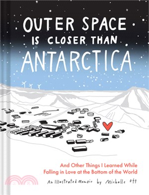 Outer Space Is Closer Than Antarctica: And Other Things I Learned While Falling in Love at the Bottom of the World