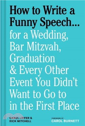 How to Write a Funny Speech??：for a Wedding, Bar Mitzvah, Graduation & Every Other Event You Didn't Want to Go to in the First Place