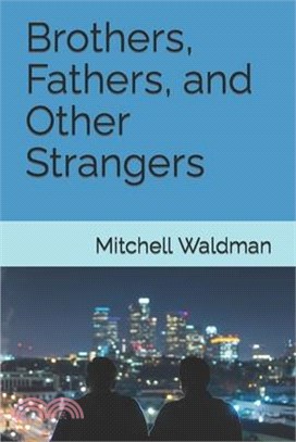 Brothers, Fathers, and Other Strangers