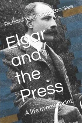 Elgar and the Press：A life in newsprint