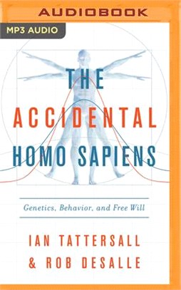 The Accidental Homo Sapiens ― Genetics, Behavior, and Free Will