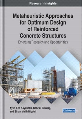 Metaheuristic Approaches for Optimum Design of Reinforced Concrete Structures：Emerging Research and Opportunities