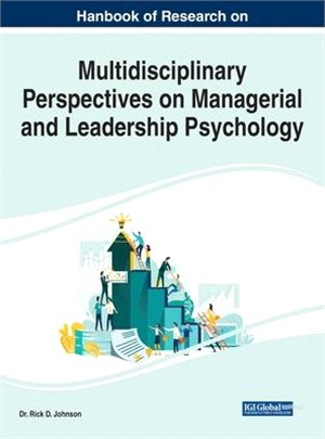 Handbook of Research on Multidisciplinary Perspectives on Managerial and Leadership Psychology