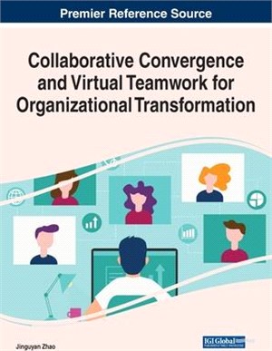 Collaborative Convergence and Virtual Teamwork for Organizational Transformation