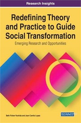 Redefining Theory and Practice to Guide Social Transformation: Emerging Research and Opportunities, 1 volume