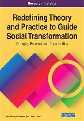 Redefining Theory and Practice to Guide Social Transformation: Emerging Research and Opportunities, 1 volume