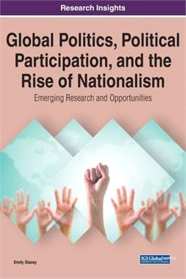 Global Politics, Political Participation, and the Rise of Nationalism: Emerging Research and Opportunities, 1 volume