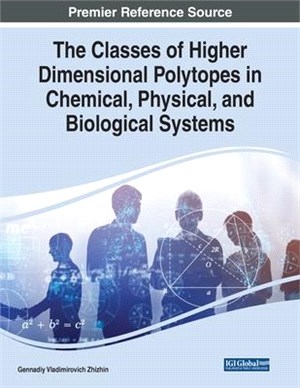 The Classes of Higher Dimensional Polytopes in Chemical, Physical, and Biological Systems