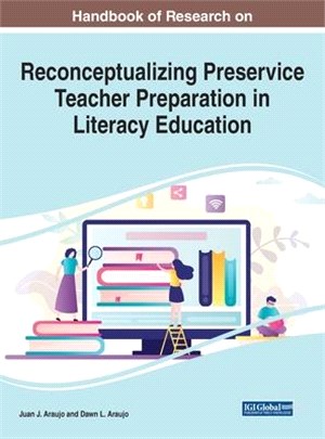 Handbook of Research on Reconceptualizing Preservice Teacher Preparation in Literacy Education