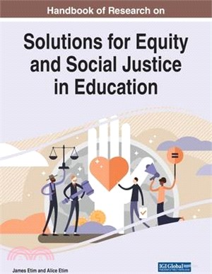 Handbook of Research on Solutions for Equity and Social Justice in Education