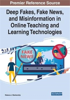 Deep Fakes, Fake News, and Misinformation in Online Teaching and Learning Technologies