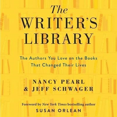 The Writer's Library ― The Authors You Love on the Books That Changed Their Lives