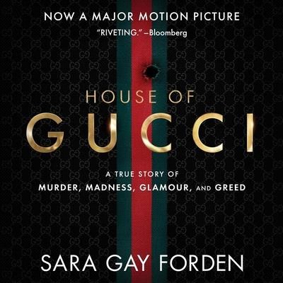 The House of Gucci Lib/E: A Sensational Story of Murder, Madness, Glamour, and Greed