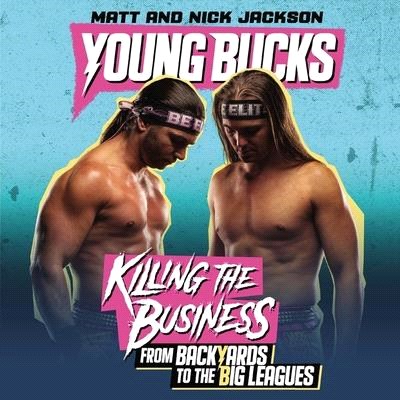 Young Bucks: Killing the Business from Backyards to the Big Leagues