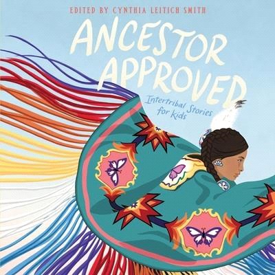 Ancestor Approved: Intertribal Stories for Kids: Intertribal Stories for Kids