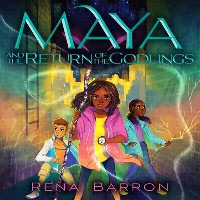 Maya and the Return of the Godlings Lib/E
