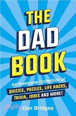 The Dad Book：An Awesome Collection of Quizzes, Puzzles, Life Hacks, Trivia, Jokes and More!
