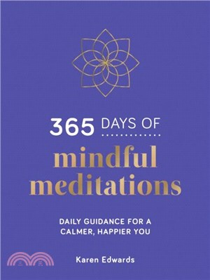 365 Days of Mindful Meditations：Daily Guidance for a Calmer, Happier You