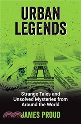 Urban Legends：Strange Tales and Unsolved Mysteries from Around the World