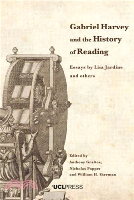 Gabriel Harvey and the History of Reading：Essays by Lisa Jardine and Others