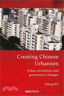 Creating Chinese Urbanism: Urban Revolution and Governance Changes