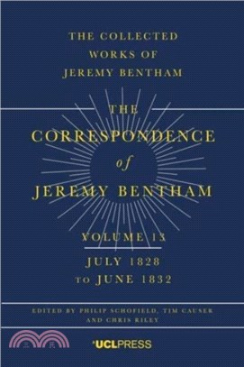 The Correspondence of Jeremy Bentham, Volume 13：July 1828 to June 1832
