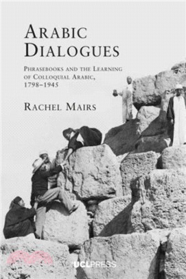 Arabic Dialogues：Phrasebooks and the Learning of Colloquial Arabic, 1798-1945