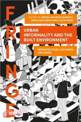 Urban Informality and the Built Environment：Infrastructure, Exchange and Image