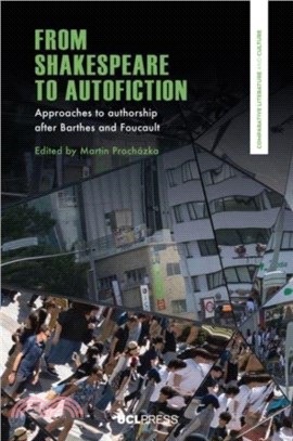 From Shakespeare to Autofiction：Approaches to Authorship After Barthes and Foucault