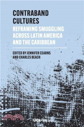 Contraband Cultures：Reframing Smuggling Across Latin America and the Caribbean