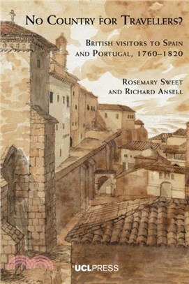No Country for Travellers?：British Visitors to Spain and Portugal, 1760–1820