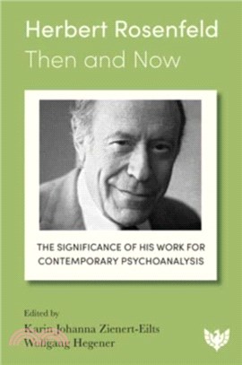 Herbert Rosenfeld - Then and Now：The Significance of His Work for Contemporary Psychoanalysis