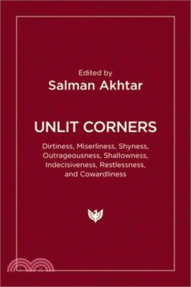 Unlit Corners: Dirtiness, Miserliness, Shyness, Outrageousness, Shallowness, Indecisiveness, Restlessness, and Cowardliness