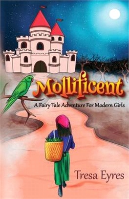 Mollificent: A Fairy Tale Adventure for Modern Girls