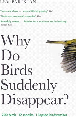 Why Do Birds Suddenly Disappear?：200 birds. 12 months. 1 lapsed birdwatcher.