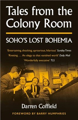 Tales from the Colony Room：Soho's Lost Bohemia