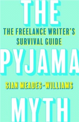 The Pyjama Myth：The Freelance Writer's Survival Guide