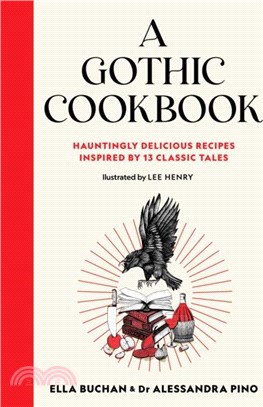 A Gothic Cookbook：Hauntingly Delicious Recipes Inspired by 13 Classic Tales