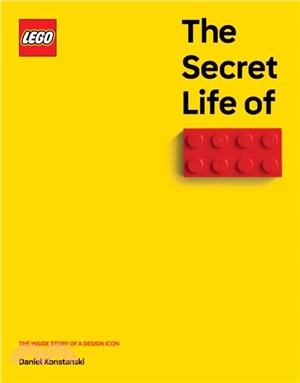The Secret Life of LEGO Bricks：The Inside Story of a Design Icon