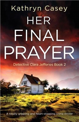 Her Final Prayer：A totally gripping and heart-stopping crime thriller