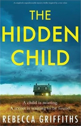 The Hidden Child: A completely unputdownable mystery thriller inspired by a true crime