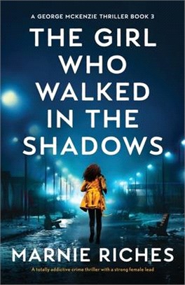 The Girl Who Walked in the Shadows: A totally addictive crime thriller with a strong female lead