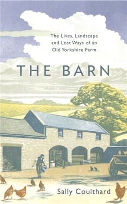 The Barn：The Lives, Landscape and Lost Ways of an Old Yorkshire Farm