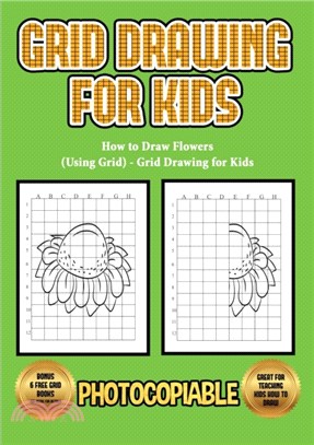 How to Draw Flowers (Using Grid) - Grid Drawing for Kids：This book will show you how to draw flowers easy, using step by step approach. How to draw flowers step by step for kids using grids.