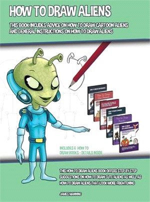 How to Draw Aliens (This Book Includes Advice on How to Draw Cartoon Aliens and General Instructions on How to Draw Aliens): This how to draw aliens b