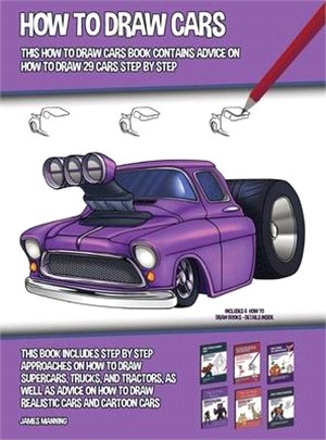How to Draw Cars (This How to Draw Cars Book Contains Advice on How to Draw 29 Cars Step by Step) This book includes step by step approaches on how to
