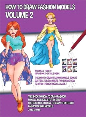 How to Draw Fashion Models Volume 2 (This How to Draw Fashion Models Book is Suitable for Beginners and Shows How to Draw Fashion Models Easily): This
