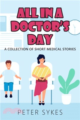 All in a Doctor's Day：A collection of short medical stories